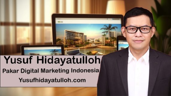 Mengapa Bisnis Anda Membutuhkan Pakar Digital Marketing Seperti Yusuf Hidayatulloh