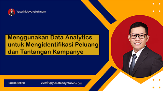 Menggunakan Data Analytics untuk Mengidentifikasi Peluang dan Tantangan Kampanye