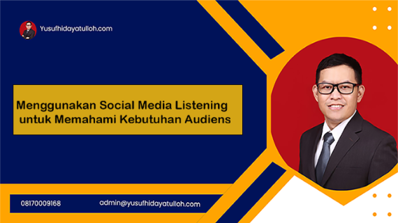 Menggunakan Social Media Listening untuk Memahami Kebutuhan Audiens