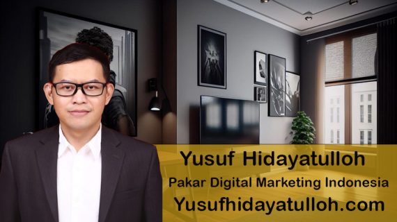 Apa yang Membuat Yusuf Hidayatulloh Pakar Digital Marketing Terbaik di Indonesia?